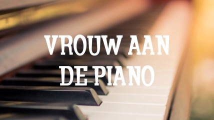 Lezing: "Vrouw aan de piano", door Veerle Janssens.