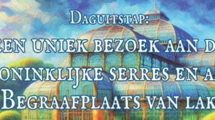 Bezoek aan de Koninklijke serres en aan de begraafplaats van Laken.